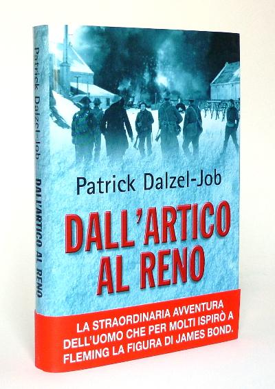 Abebooks Dall'Artico al Reno - La straordinaria avventura dell'uomo che per molti ispirò a Fleming la figura di James Bond